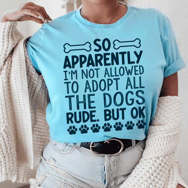Not Allowed To Adopt All The Dogs Tee Ocean Blue / S Peachy Sunday T-Shirt