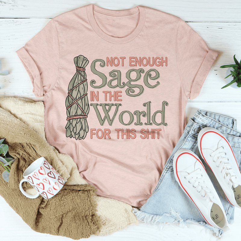 Not Enough Sage In The World Tee Heather Prism Peach / S Peachy Sunday T-Shirt