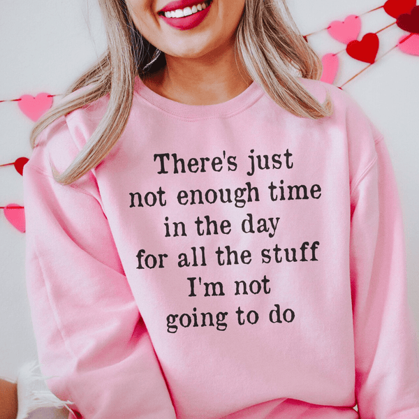 Not Enough Time In The Day Sweatshirt Light Pink / S Peachy Sunday T-Shirt