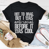 Not To Brag But I Was Anti-Social Before It Was Cool Tee Black Heather / S Peachy Sunday T-Shirt