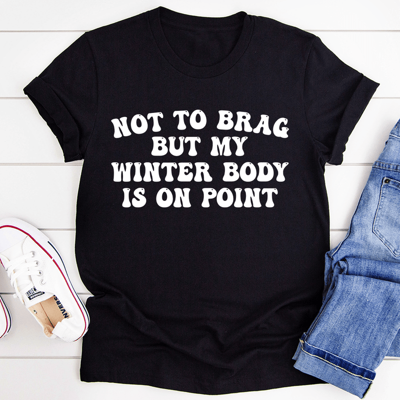 Not to Brag But My Winter Body Is On Point Tee Black Heather / S Peachy Sunday T-Shirt