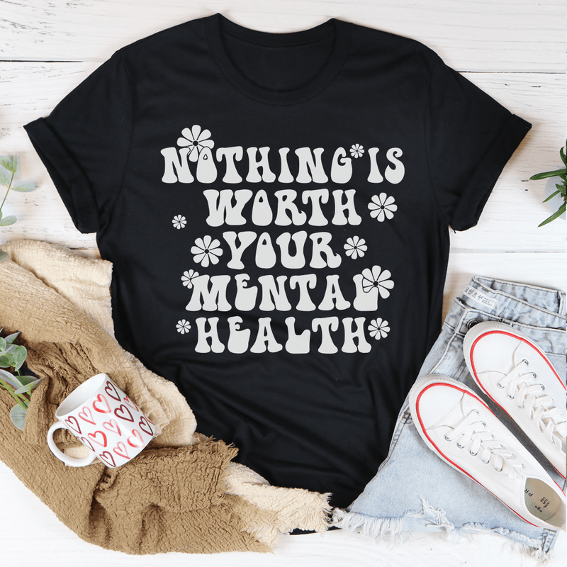 Nothing Is Worth Your Mental Health Tee Peachy Sunday T-Shirt