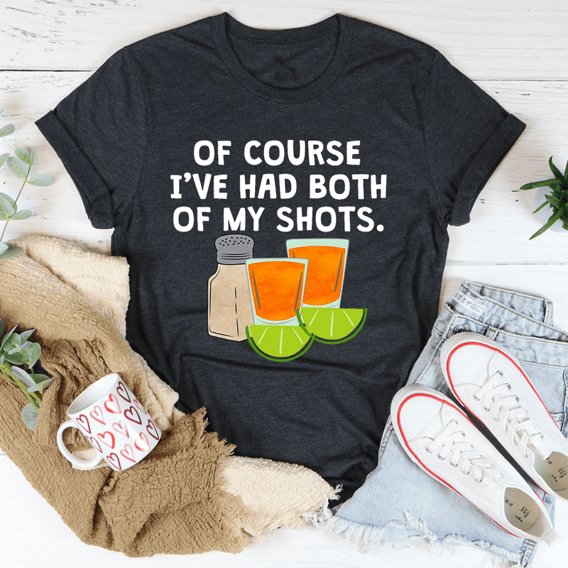 Of Course I've Had Both Of My Tequila Shots Tee Dark Grey Heather / S Peachy Sunday T-Shirt