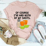 Of Course I've Had Both Of My Tequila Shots Tee Heather Prism Peach / S Peachy Sunday T-Shirt