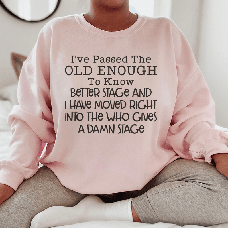 Old Enough To Know Better Sweatshirt Light Pink / S Peachy Sunday T-Shirt