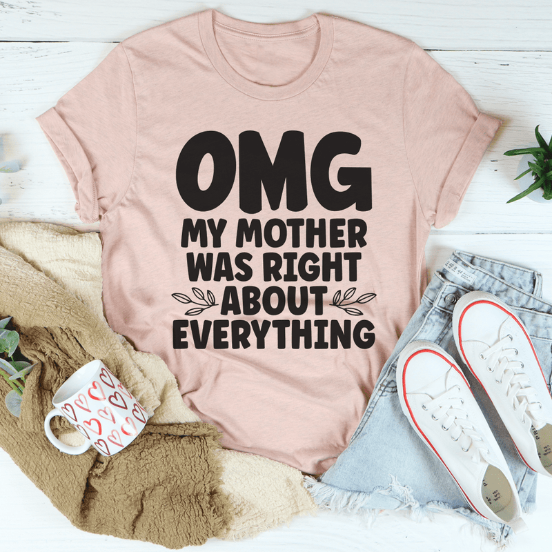 Omg My Mother Was Right About Everything Tee Heather Prism Peach / S Peachy Sunday T-Shirt