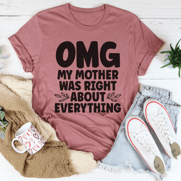 Omg My Mother Was Right About Everything Tee Mauve / S Peachy Sunday T-Shirt