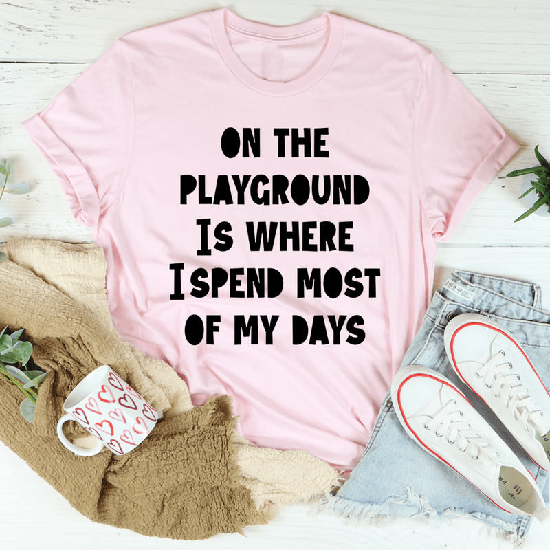 On The Playground Is Where I Spend Most Of My Days Tee Pink / S Peachy Sunday T-Shirt