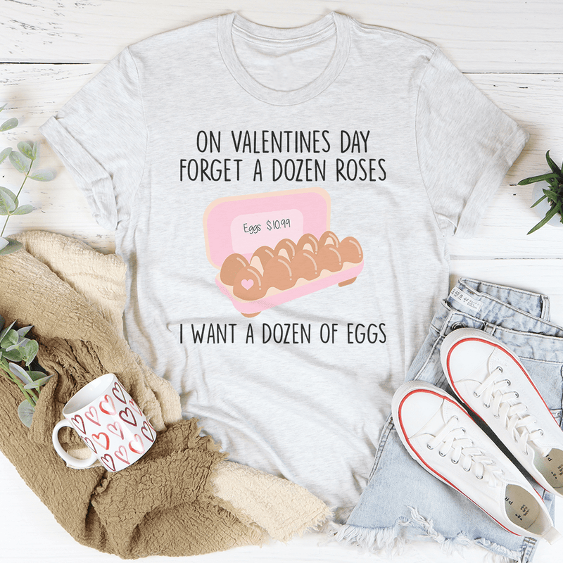 On Valentines Day Forget A Dozen Roses Tee Ash / S Peachy Sunday T-Shirt