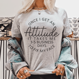Once I Get An Attitude It Takes Me 3-5 Business Days To Fix My Face Tee Athletic Heather / S Peachy Sunday T-Shirt