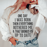 One Day I Was Born Then Everything Bothered Me & That Brings Us Up To Date Tee Athletic Heather / S Peachy Sunday T-Shirt