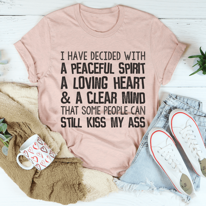 Peaceful Spirit Loving Heart Clear Mind Tee Peachy Sunday T-Shirt