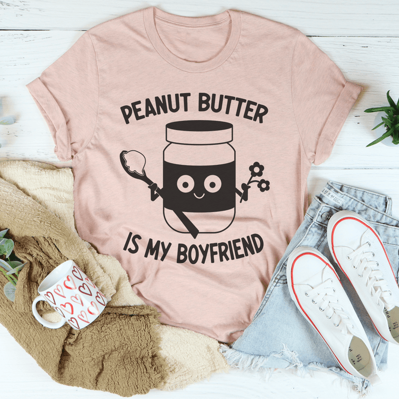 Peanut Butter Is My Boyfriend Tee Peachy Sunday T-Shirt