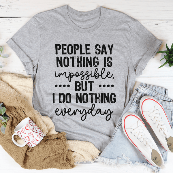 People Say Nothing Is Impossible Tee Athletic Heather / S Peachy Sunday T-Shirt