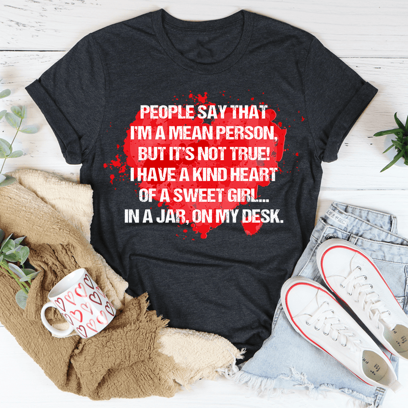 People Say That I'm A Mean Person Tee Dark Grey Heather / S Peachy Sunday T-Shirt