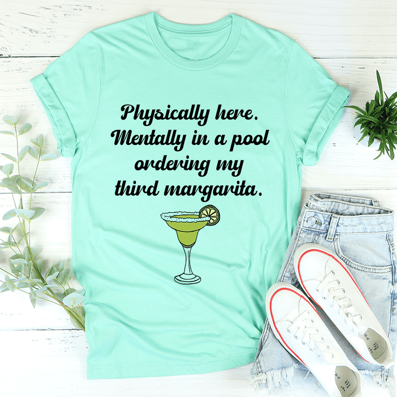 Physically Here Mentally In A Pool Ordering My Third Margarita Tee Heather Mint / S Peachy Sunday T-Shirt