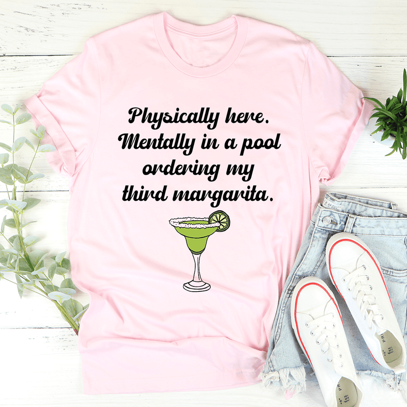 Physically Here Mentally In A Pool Ordering My Third Margarita Tee Pink / S Peachy Sunday T-Shirt