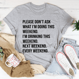 Please Don't Ask What I'm Doing This Weekend Tee Athletic Heather / S Peachy Sunday T-Shirt