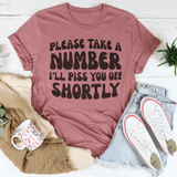 Please Take A Number I'll Piss You Off Shortly Tee Mauve / S Peachy Sunday T-Shirt