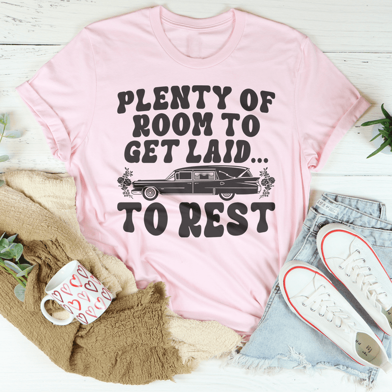 Plenty Of Room To Get Laid To Rest Tee Pink / S Peachy Sunday T-Shirt