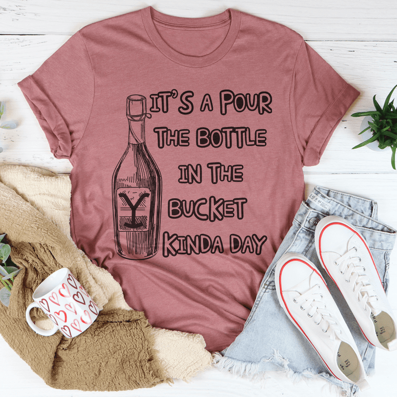 Pour The Bottle In The Bucket Tee Mauve / S Peachy Sunday T-Shirt