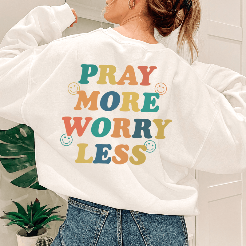 Pray More Worry Less Sweatshirt S Peachy Sunday T-Shirt