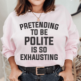Pretending To Be Polite Sweatshirt Light Pink / S Peachy Sunday T-Shirt