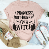 Princess Not Honey I'm A Witch Tee Peachy Sunday T-Shirt