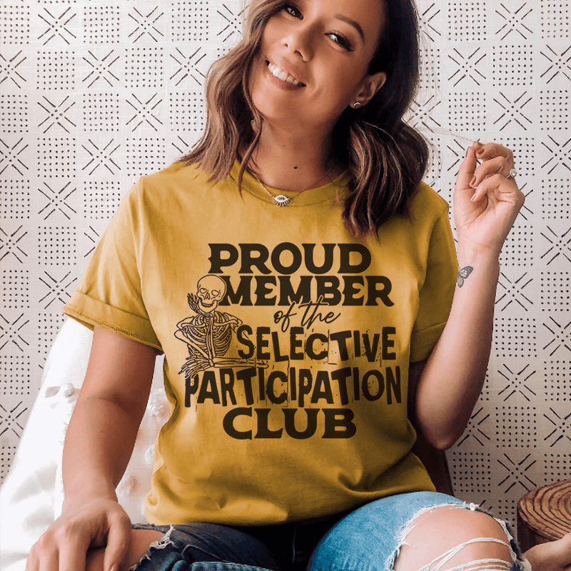 Proud Member Of The Selective Participation Club Tee Peachy Sunday T-Shirt