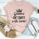 Queens Don't Compete Tee Peachy Sunday T-Shirt