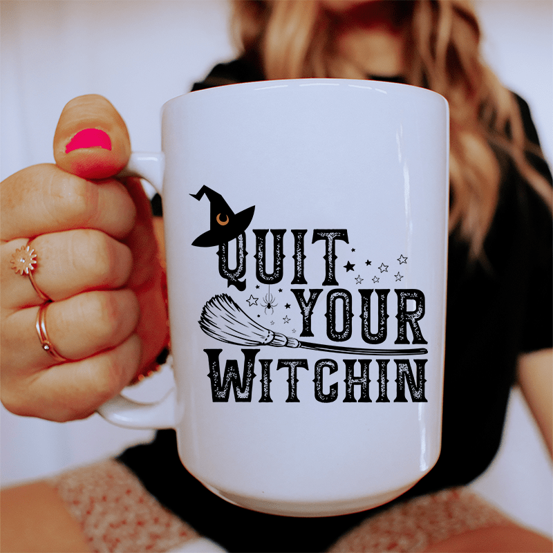 Quit Your Witching Ceramic Mug 15 oz White / One Size CustomCat Drinkware T-Shirt