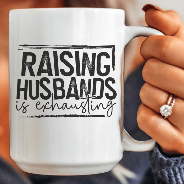 Raising Husbands Is Exhausting Ceramic Mug 15 oz White / One Size CustomCat Drinkware T-Shirt