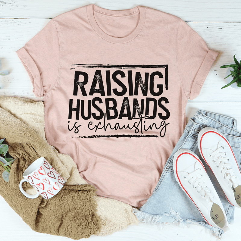 Raising Husbands Is Exhausting Tee Heather Prism Peach / S Peachy Sunday T-Shirt