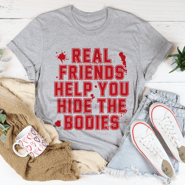 Real Friends Help You Hide The Bodies Tee Athletic Heather / S Peachy Sunday T-Shirt