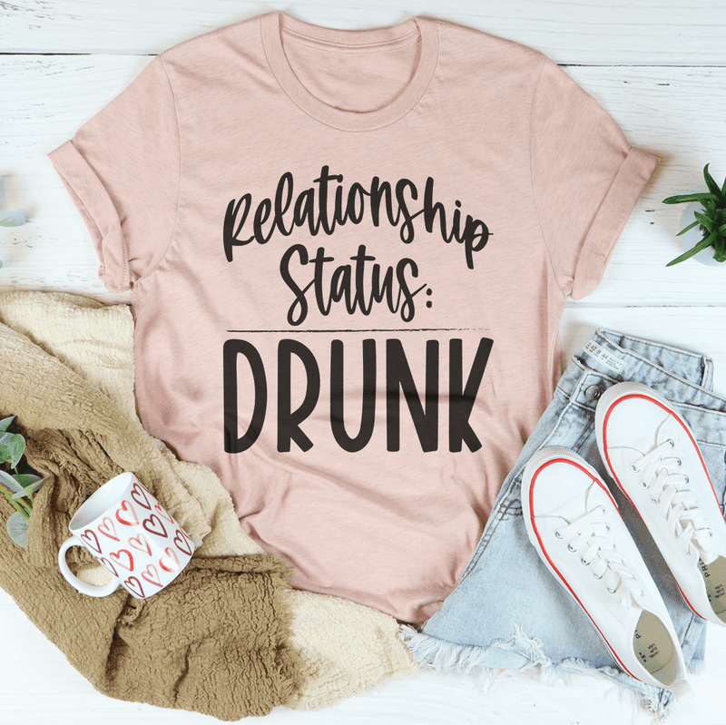 Relationship Status Drunk Tee Peachy Sunday T-Shirt