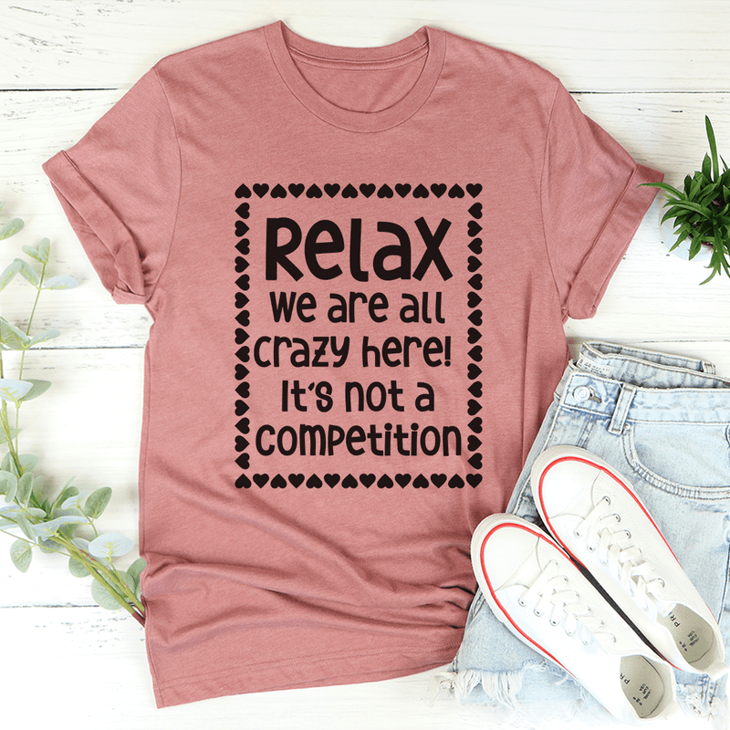 Relax We Are All Crazy Here Tee Mauve / S Peachy Sunday T-Shirt