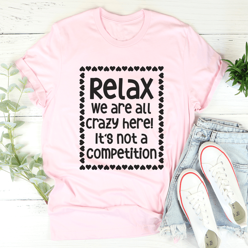 Relax We Are All Crazy Here Tee Pink / S Peachy Sunday T-Shirt