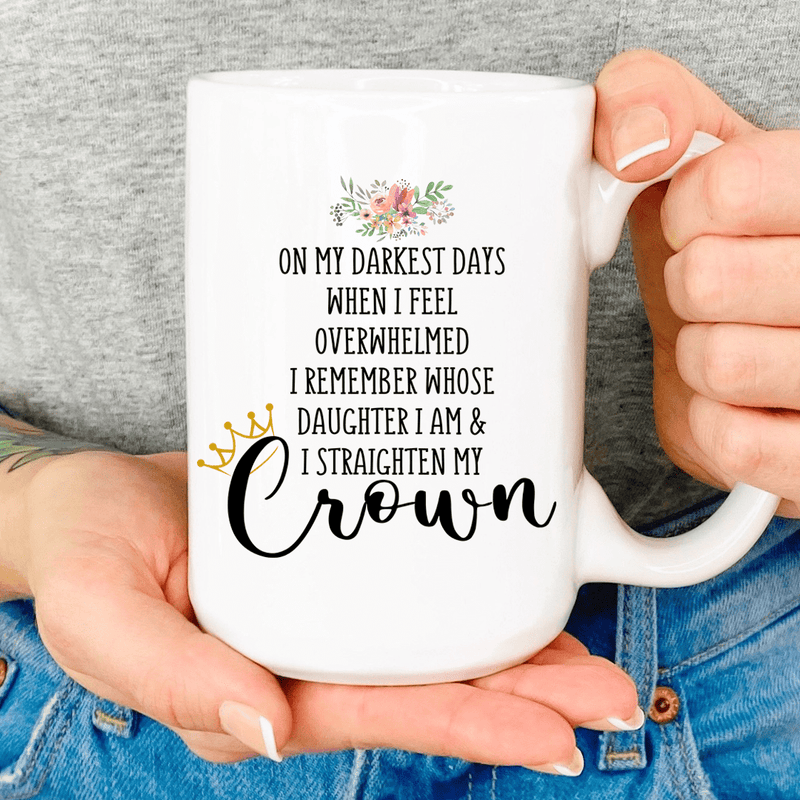 Remember Whose Daughter You Are and Straighten Your Crown Mug White / One Size CustomCat Drinkware T-Shirt