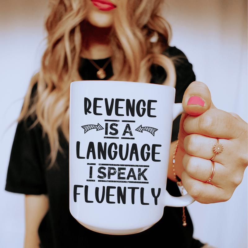 Revenge Is A Language I Speak Fluently Ceramic Mug 15 oz White / One Size CustomCat Drinkware T-Shirt