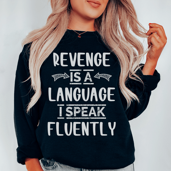 Revenge Is A Language I Speak Fluently Sweatshirt Peachy Sunday T-Shirt