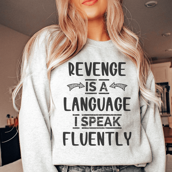 Revenge Is A Language I Speak Fluently Sweatshirt Sport Grey / S Peachy Sunday T-Shirt
