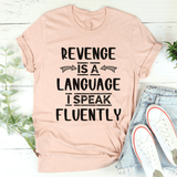 Revenge Is A Language I Speak Fluently Tee Heather Prism Peach / S Peachy Sunday T-Shirt