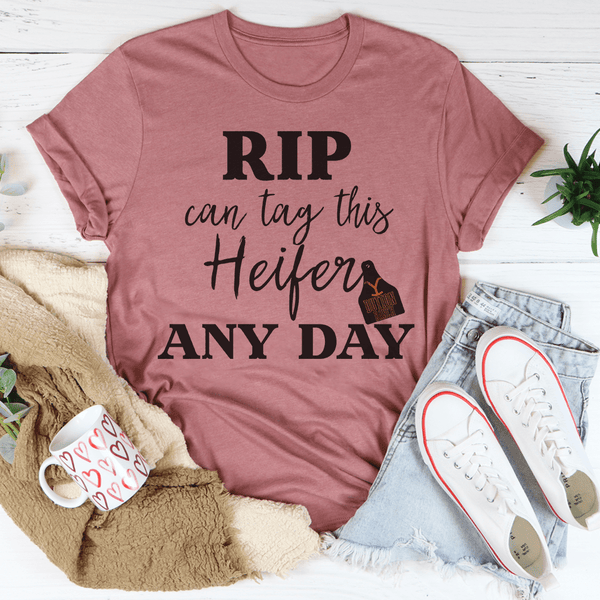 Rip Can Tag This Heifer Any Day Tee Peachy Sunday T-Shirt