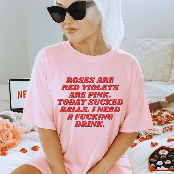 Roses Are Red Violets Are Pink Today I Need A Drink Tee Pink / S Peachy Sunday T-Shirt