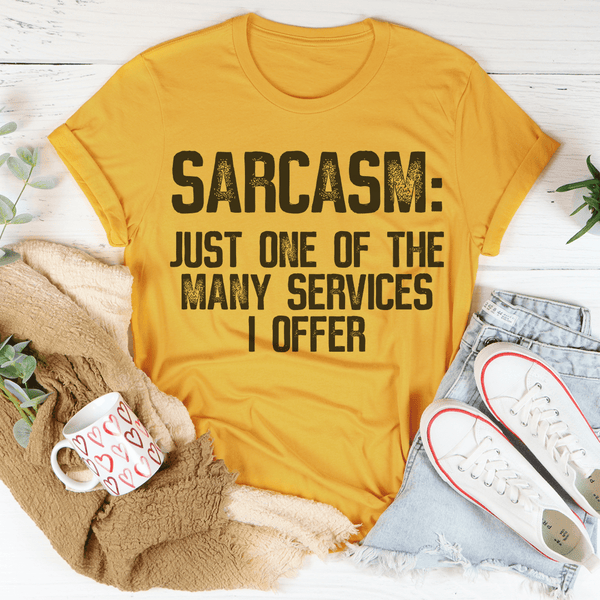 Sarcasm Just One Of The Many Services I Offer Tee Mustard / S Peachy Sunday T-Shirt