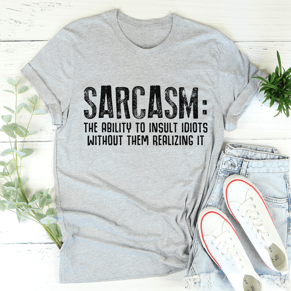Sarcasm The Ability To Insult Idiots Without Them Realizing It Tee Athletic Heather / S Peachy Sunday T-Shirt