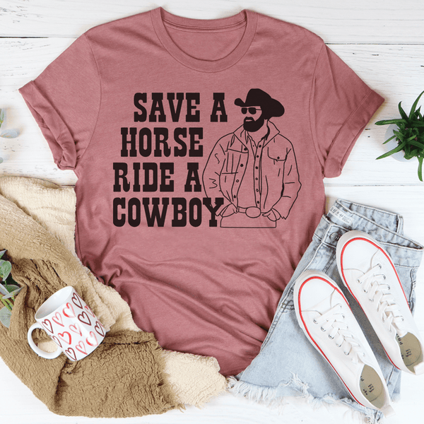Save A Horse Ride A Cowboy Tee Peachy Sunday T-Shirt