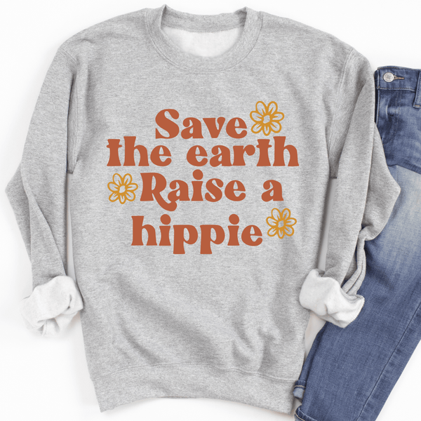 Save The Earth Raise A Hippie Sweatshirt Sport Grey / S Peachy Sunday T-Shirt