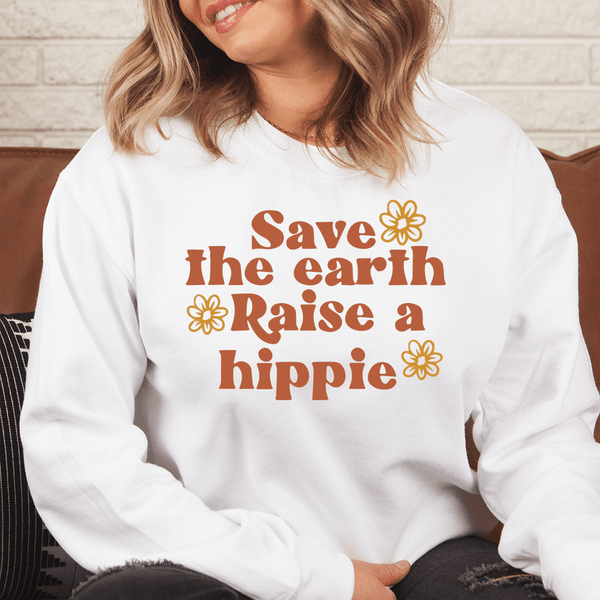 Save The Earth Raise A Hippie Sweatshirt White / S Peachy Sunday T-Shirt