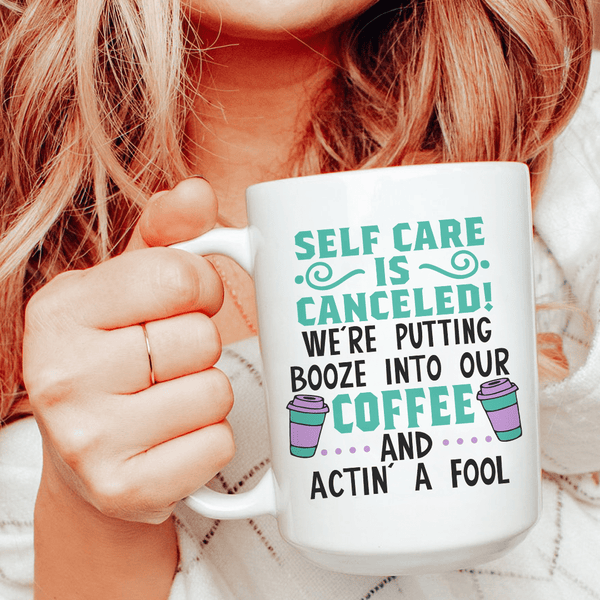 Self Care Is Canceled Ceramic Mug 15 oz White / One Size CustomCat Drinkware T-Shirt